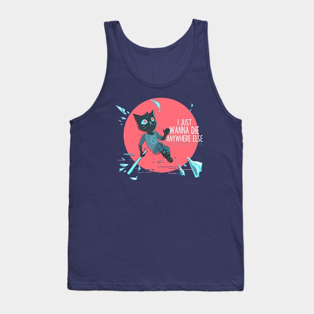I Just Wanna Die Anywhere Else Tank Top by cassafra5